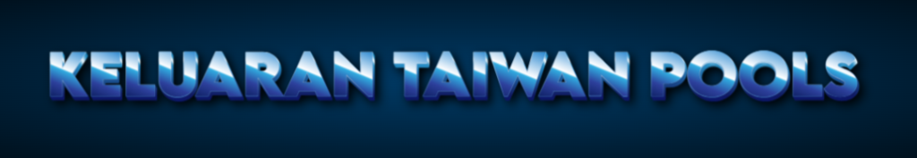 KELUARAN TAIWAN POOLS TERBARU - NOMOR PENGELUARAN TAIWAN POOLS HARI INI
